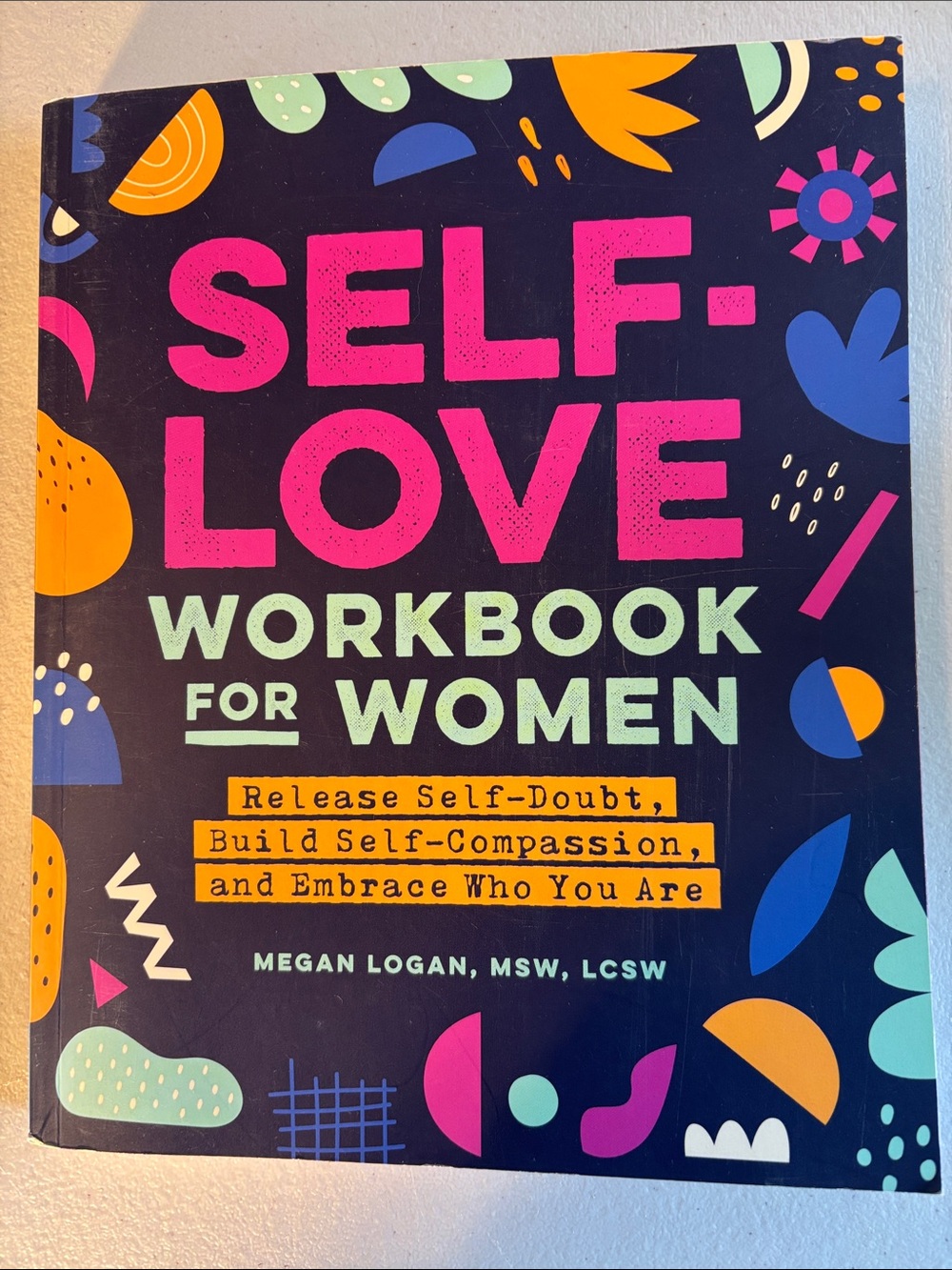 NWOT-Self-Love Workbook For Women: Release Self Doubt, Build…by Megan Logan, MSW